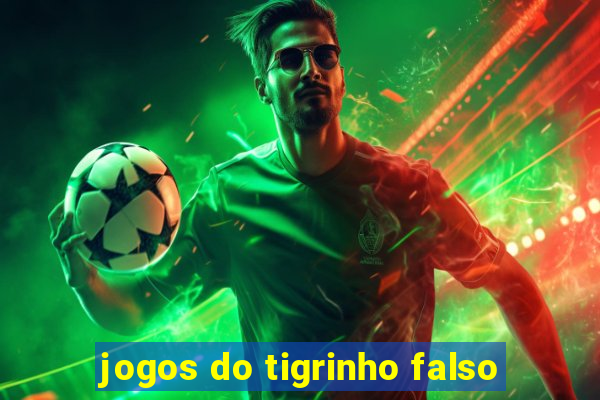 jogos do tigrinho falso